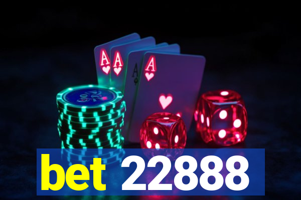 bet 22888